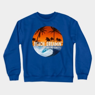 Beach Dreaming - Surf, Sand, and Sunsets Crewneck Sweatshirt